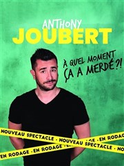 Anthony Joubert dans A quel moment ça a merdé ? Espace 233 Affiche