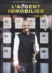 Julien Strelzyk dans L'Argent immobilier Thtre  l'Ouest Caen Affiche