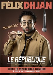 Félix Dhjan dans Nuances Le Rpublique - Grande Salle Affiche