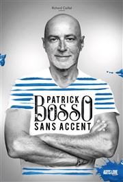 Patrick Bosso dans Sans Accent Thtre le Rhne Affiche