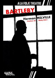 Bartleby A La Folie Thtre - Petite Salle Affiche