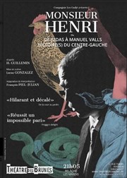 Monsieur Henri ou De Judas à Manuel Valls, histoire(s) du centre-gauche Thtre des Brunes Affiche