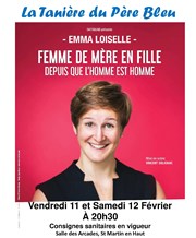 Emma Loiselle dans Femme de mère en fille depuis que l'homme est homme Salle des Arcades Affiche