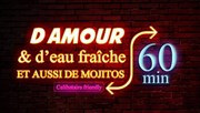 D'amour et d'eau fraiche. Et aussi de mojitos Thtre du Sphinx Affiche