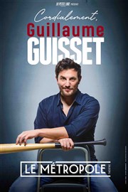 Guillaume Guisset dans Cordialement Le Mtropole Affiche