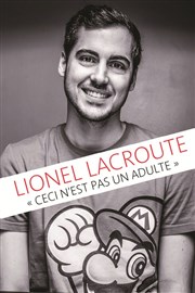 Lionel Lacroute dans Ceci n'est pas un adulte Le Complexe Caf-Thtre - salle du haut Affiche