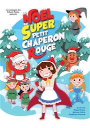 Le Noël du super petit Chaperon Rouge La Comdie de Nmes Affiche