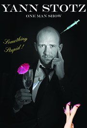 Yann Stotz dans Something stupid ! Le Complexe Caf-Thtre - salle du bas Affiche