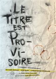 Le Titre est Provisoire L'Azile La Rochelle Affiche