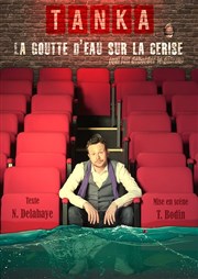 Tanka dans La goutte d'eau sur la cerise (qui fait déborder le gâteau) Au Rikiki Affiche