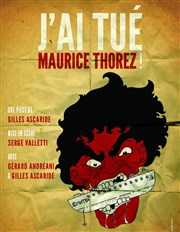 J'ai tué Maurice Thorez Caf Thtre du Ttard Affiche