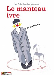 Le Manteau ivre ou comment suis-je "nez "? Thtre Darius Milhaud Affiche