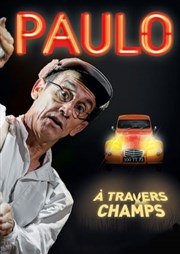 Paulo dans A travers champs Thtre Monsabr Affiche