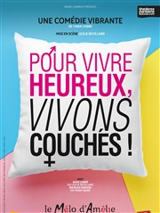 Pour vivre heureux, vivons couchés ! Thtre Le Mlo D'Amlie Affiche