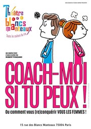 Coach-moi si tu peux ! Thtre Les Blancs Manteaux Affiche