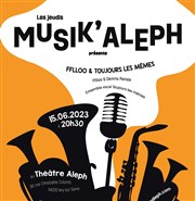 Fflloo & Toujours Les Mêmes Thtre Aleph Affiche