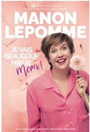 Manon Lepomme dans Je vais beaucoup mieux merci ! Thtre  l'Ouest de Lyon Affiche