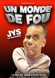 Jys dans Un monde de fous Salle des Lices Affiche