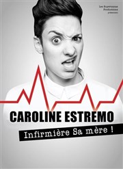 Caroline Estremo dans Infirmière sa mère La Comdie de Toulouse Affiche