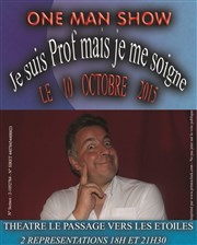 Eric Lallau dans Je suis Prof mais je me soigne Thtre le Passage vers les Etoiles - Salle du Passage Affiche