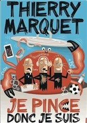 Thierry Marquet dans Je pince donc je suis Le Pr de Saint-Riquier Affiche