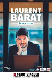 Laurent Barat dans Écran Total Le Point Virgule Affiche