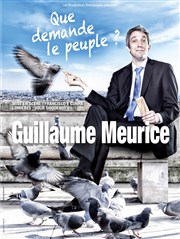 Guillaume Meurice dans Que demande le Peuple ? Thtre de L'Htel de Ville Affiche