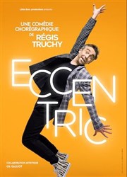 Régis Truchy dans Eccentric Thtre  l'Ouest Affiche