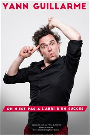 Yann Guillarme dans On n'est pas à l'abri d'un succès Thtre le Palace - Salle 4 Affiche