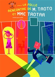 La folle rencontre de mr Troto et mme Trotar Thtre Armande Bjart Affiche