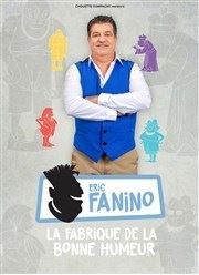 Eric Fanino dans La fabrique de la bonne humeur La Terrassa Affiche