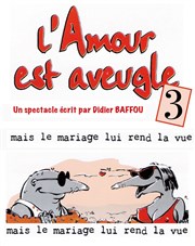 L'amour est aveugle... mais le mariage lui rend la vue 3 Cabaret Le Ptis Affiche