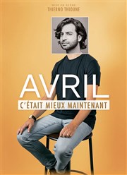 Avril dans C'était mieux maintenant Espace Gerson Affiche