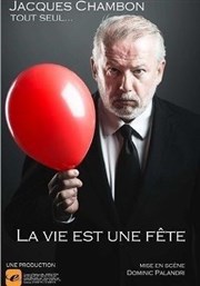 Jacques Chambon dans La vie est une fête Thtre la Maison de Guignol Affiche