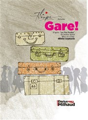 Gare ! Thtre Darius Milhaud Affiche