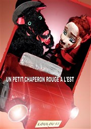 Un petit chaperon rouge complètement à l'Est  La Folie Thtre - Grande Salle Affiche