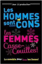 Les Hommes sont Cons, les Femmes Casse-couilles ! Comdie Oberkampf Affiche