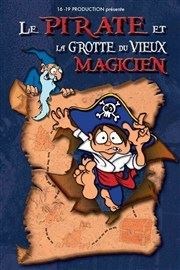 Le pirate et la grotte du vieux magicien La comdie de Marseille (anciennement Le Quai du Rire) Affiche