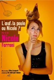 Nicole Ferroni dans L'oeuf, la poule ou Nicole ? La Compagnie du Caf-Thtre - Grande Salle Affiche