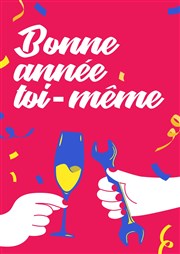 Bonne année toi même ! Thtre des Chartrons Affiche