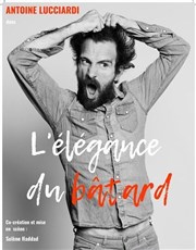 Antoine Lucciardi dans L'Élégance du bâtard Thtre le Tribunal Affiche