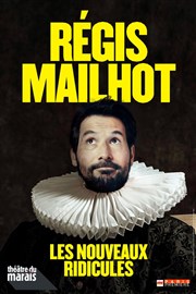 Régis Mailhot dans Les Nouveaux Ridicules Thtre du Marais Affiche