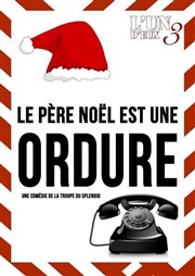 Le Père Noël est une ordure Le Petit Thtre de Nivelle Affiche