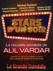 Stars d'un soir - Une comédie d'Alil Vardar avec Michel Guidoni La Grande Comdie - Salle 1 Affiche