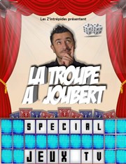 La troupe à Joubert : Spécial jeux télé Teatro El Castillo Affiche