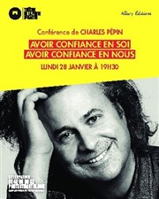 Conférence de Charles Pépin : Avoir confiance en soi, avoir confiance en nous Thtre de la Porte Saint Martin Affiche