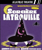 Sorcière Latrouille  La Folie Thtre - Grande Salle Affiche