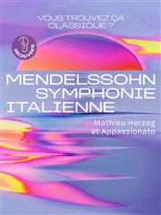 Vous trouvez ça classique ? | Mendelssohn, Symphonie n° 4 "Italienne" La Seine Musicale - Auditorium Patrick Devedjian Affiche