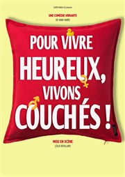 Pour vivre heureux, vivons couchés Comdie La Rochelle Affiche