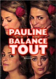 Pauline Koehl dans Pauline Koehl balance tout Thtre L'Autre Carnot Affiche